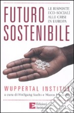 Futuro sostenibile. Le risposte eco-sociali alla crisi in Europa