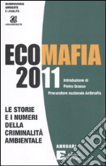 Ecomafia 2011. Le storie e i numeri della criminalità ambientale libro