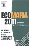 Ecomafia 2011. Le storie e i numeri della criminalità ambientale libro