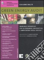 Green energy audit. Manuale operativo per la diagnosi energetica e ambientale degli edifici libro