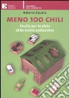 Meno 100 chili. Ricette per la dieta della nostra pattumiera libro