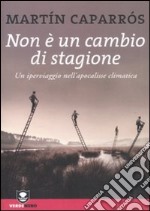 Non è un cambio di stagione. Un iperviaggio nell'apocalisse climatica libro