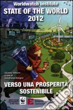 State of the world 2012. Verso una prosperità sostenibile libro