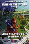 State of the world 2012. Verso una prosperità sostenibile libro