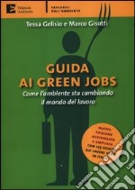 Guida ai green jobs. Come l'ambiente sta cambiando il mondo del lavoro libro