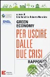 Green economy: per uscire dalle due crisi. Rapporto 2012 libro