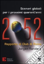 2052. Scenari globali per i prossimi quarant'anni. Rapporto al Club di Roma libro