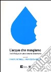 L'acqua che mangiamo. Cos'è l'acqua virtuale e come la consumiamo libro