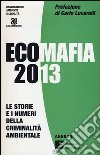 Ecomafia 2013. Le storie e i numeri della criminalità ambientale libro