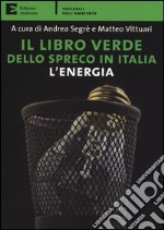 Il libro verde dello spreco in Italia: l'energia libro