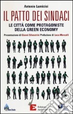 Il patto dei sindaci. Le città come protagoniste della green economy libro