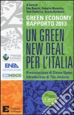 Un green New Deal per l'Italia. Green economy rapporto 2013 libro