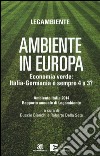 Ambiente in Europa. Economia verde: Italia-Germania è sempre 4 a 3? libro