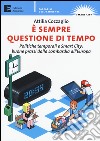 E sempre questione di tempo. politiche temporali e Smart City: buone prassi dalla Lombardia all'Europa libro