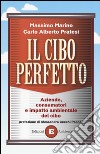 Il cibo perfetto. Aziende, consumatori e impatto ambientale del cibo libro