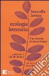 Ecologia letteraria. Una strategia di sopravvivenza libro di Iovino Serenella