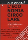 Che cosa è l'economia circolare libro di Bompan Emanuele Brambilla Ilaria Nicoletta