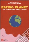 Eating planet. Food and sustainability: building our future libro di Barilla Center for Food & Nutrition (cur.)