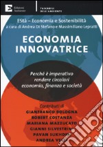 Economia innovatrice. Perché è imperativo rendere circolari economia, finanza e società libro