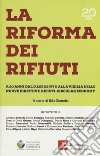 La riforma dei rifiuti. A 20 anni dal D.lgs 22/97 e alla vigilia delle nuove direttive rifiuti-circular economy libro di Ronchi E. (cur.)