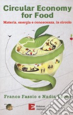 Circular economy for food. Materia, energia e conoscenza, in circolo