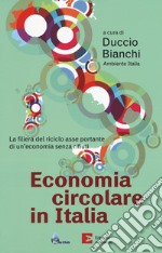 Economia circolare in Italia. La filiera del riciclo asse portante di un'economia senza rifiuti libro