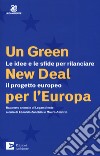 Un green New Deal per l'Europa. Le idee e le sfide per rilanciare il progetto europeo. Rapporto annuale di Legambiente libro