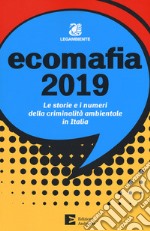 Ecomafia 2019. Le storie e i numeri della criminalità ambientale in Italia