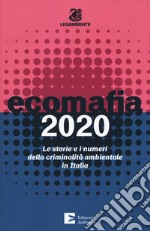 Ecomafia 2020. Le storie e i numeri della criminalità ambientale in Italia