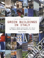 Green buildings in Italy. I progetti green certificati in Italia-The green certified projects in Italy. Ediz. bilingue libro