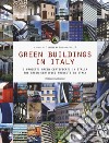 Green buildings in Italy. I progetti green certificati in Italia-The green certified projects in Italy. Ediz. bilingue libro di Dall'Ò G. (cur.)