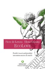 EcoLove. Perché i nuovi ambientalisti non sanno ancora di esserlo