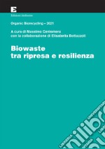 Biowaste tra ripresa e resilienza. Organic Biorecycling 2021 libro