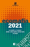 Ecomafia 2021. Le storie e i numeri della criminalità ambientale in Italia libro di Legambiente (cur.)