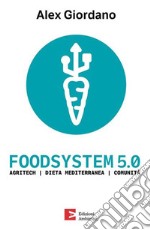 Foodsystem 5.0. Agritech Dieta mediterranea Comunità libro