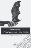 L'innocenza del pipistrello. (Eco)logica di uno spillover libro