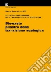 Biowaste. Pilastro della transizione ecologica. Organic Biorecycling 2022 libro