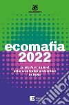 Ecomafia 2022. Le storie e i numeri della criminalità ambientale in Italia libro