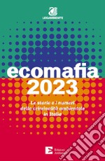 Ecomafia 2023. Le storie e i numeri della criminalità ambientale in Italia libro