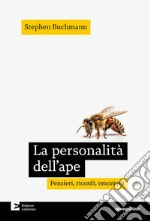 La personalità dell'ape. Pensieri, ricordi, emozioni libro