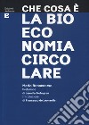 Che cosa è la bioeconomia circolare libro di Bonaccorso Mario