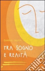 Tra sogno e realtà libro