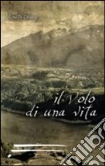 Il volo di una vita libro