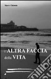 L'altra faccia della vita libro