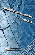 Fenomenologia del cretino libro