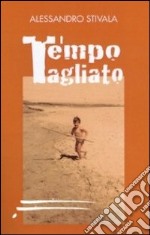 Tempo tagliato libro