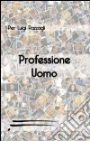 Professione uomo libro di Pazzagli P. Luigi