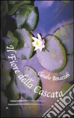 Il fiore della cascata libro