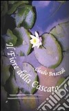 Il fiore della cascata libro