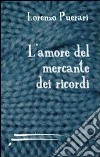 L'amore del mercante dei ricordi libro